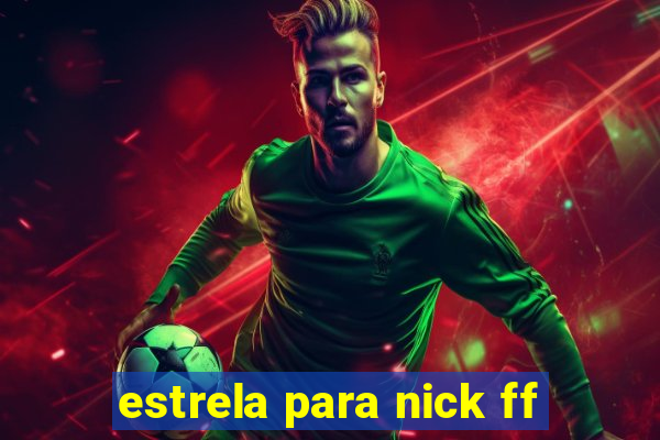 estrela para nick ff